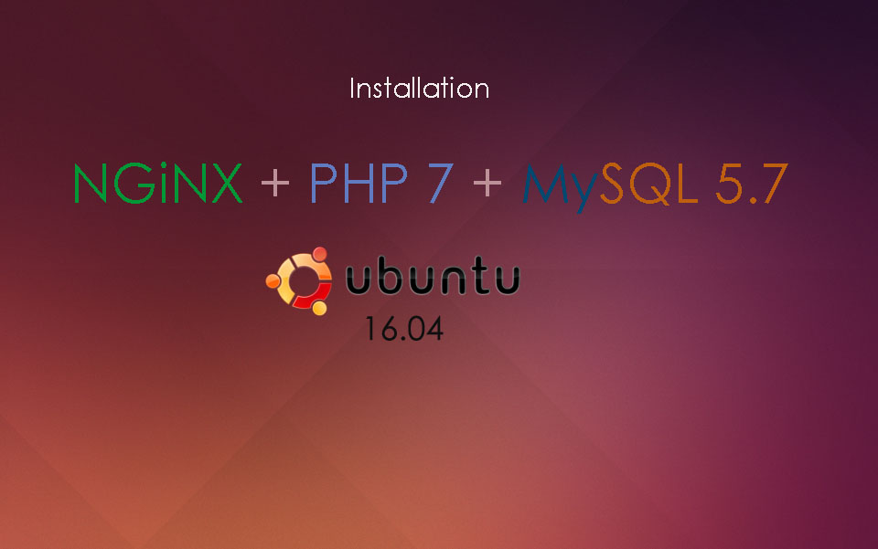 Install Nginx, PHP, Mysql on Ubuntu 16.04